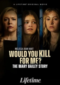 Ты бы убила ради меня? История Мэри Бэйли (2023)